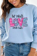 Load image into Gallery viewer, Valentines Day Lords Love Never Fails Sweatshirt

